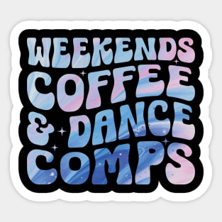 Weekends Coffee and Dance Competition Funny Dance Mom Comp Season Sticker